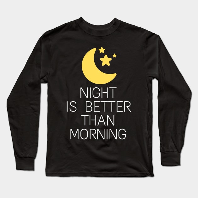 Night is better than Morning Stargazer Long Sleeve T-Shirt by 46 DifferentDesign